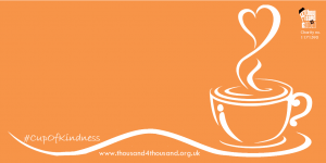 illustration of a cup of coffee with steam rising up from it and forming a heart shape, with text reading #CupOfKindness and www.thousand4thousand.org.uk