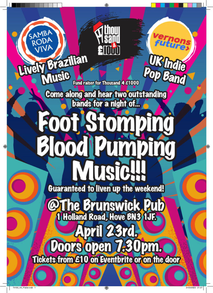 A luridly coloured poster for Thousand 4 Thousand's fundraiser. Text reads: Samba Roda Vida, lively Brazilian music. vernons future, UK indie pop band. Fundraiser for T4K. Come along and hear two outstanding bands for a night of Foot Stomping Blood Pumping Music!!! @The Brunswick Pub, 1 Holland Road, Hove, BN3 1JF. April 23rd. Doors open 7:30pm